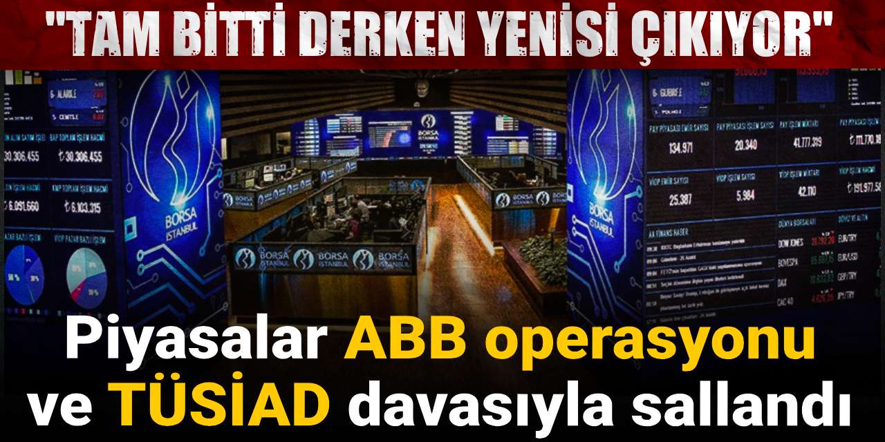 piyasalar abb operasyonu ve tusiad davasiyla sallandi tam bitti derken yenisi cikiyor QjmHUx4D